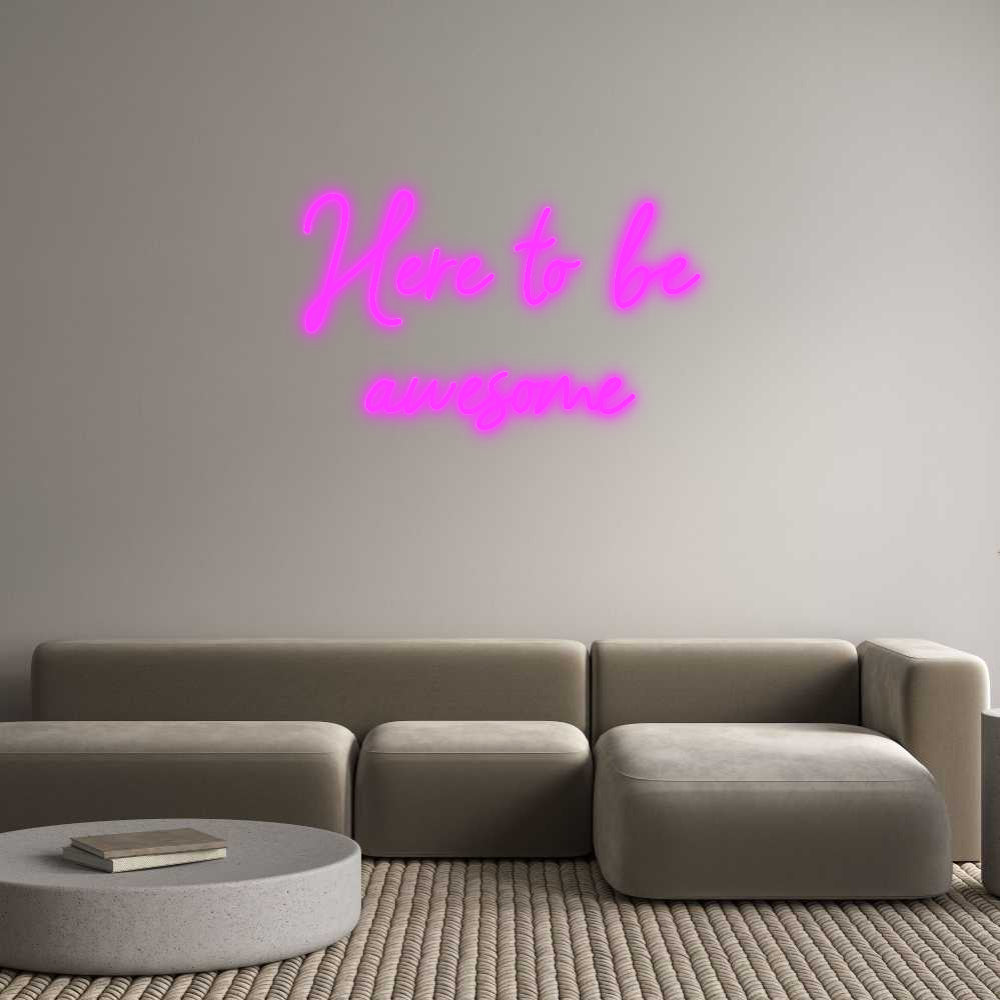 Custom Neon: Here to be
...
